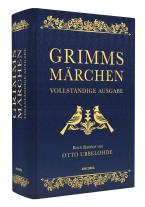 Jacob Grimm, Wilhelm Grimm, Otto Ubbelohde: Grimms Märchen - vollständig und illustriert 