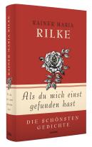Rainer Maria Rilke, Kim Landgraf: Rainer Maria Rilke, Als du mich einst gefunden hast - Die schönsten Gedichte 