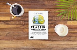 Stefan Schweiger: Plastik. Der große Irrtum 