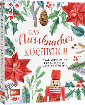 Mora Fütterer, Katharina Küllmer, Svenja Mattner-Shahi, Inga Pfannebecker, Guido Schmelich, Britta Welzer: Das Nussknacker-Kochbuch 