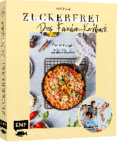 Felicitas Riederle, Alexandra Stech: Zuckerfrei – Das Familien-Kochbuch 