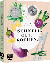 Stefanie Hiekmann: Schnell. Gut. Kochen. – So kochen Spitzenköch*innen zu Hause 