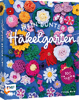 Yvonne Rapp: Mein bunter Häkelgarten – 100 wunderschöne Blumen und Blüten häkeln zum Dekorieren und Verschenken 