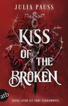 Julia Pauss: Kiss of the Broken – Seine Liebe ist ihre Verdammnis 