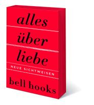 bell hooks: Alles über Liebe. Neue Sichtweisen 