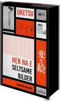 Heike Patzschke, Uketsu: HEN NA E - Seltsame Bilder 