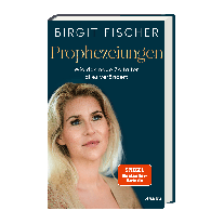 Birgit Fischer: Prophezeiungen 