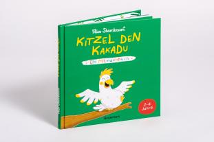 Nico Sternbaum: Kitzel den Kakadu - Ein Mitmachbuch zum Schütteln, Schaukeln, Pusten, Klopfen und sehen, was dann passiert. Von 2 bis 4 Jahren. Vom Bestsellerautoren (Schüttel den Apfelbaum) 