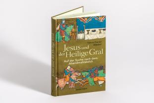 Tobias Daniel Wabbel: Jesus und der Heilige Gral. Auf der Suche nach dem Abendmahlskelch 
