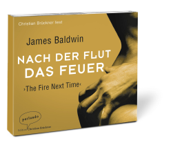 James Baldwin: Nach der Flut das Feuer 