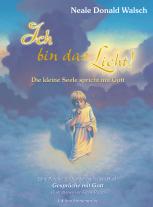 Neale D Walsch, Neale Donald Walsch, Frank Riccio: Ich bin das Licht! 