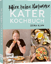 Zora Frau Klipp, Zora Klipp, Lena Pfetzer: Katerkochbuch – Rezepte für harte Tage 