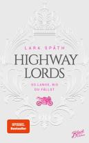 Lara Späth: Highway Lords: So lange, bis du fällst | Limitierte Aufwendig gestaltete Ausgabe mit Farbschnitt – das integrierte Page Overlay ist limitiert nur in der ersten Auflage enthalten 