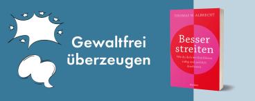 Thomas W. Albrecht: Besser streiten. Wie du dich bei Konflikten ruhig und sachlich durchsetzt. Richtig streiten lernen: Klare und gewaltfreie Kommunikation für ein gutes Miteinander. Mit vielen Praxistipps 