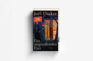 Michaela Meßner, Amelie Thoma, Joël Dicker: Ein ungezähmtes Tier 