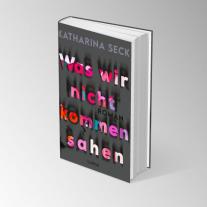 Katharina Seck: Was wir nicht kommen sahen 