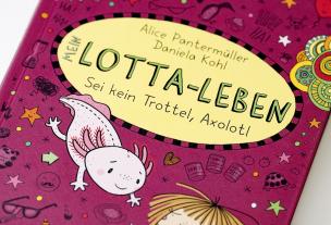 Daniela Kohl, Alice Pantermüller: Mein Lotta-Leben (21). Sei kein Trottel, Axolotl 