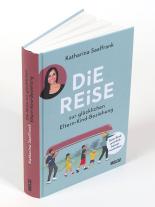 Katharina Saalfrank: Die Reise zur glücklichen Eltern-Kind-Beziehung 