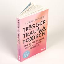 Lukas Maher: Trigger, Trauma, toxisch 