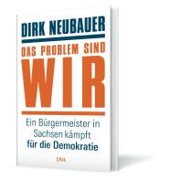 Dirk Neubauer: Das Problem sind wir 
