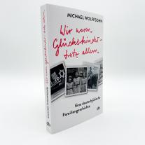 Michael Wolffsohn: Wir waren Glückskinder – trotz allem. Eine deutschjüdische Familiengeschichte 