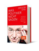 Gregor Gysi: Was Politiker nicht sagen 