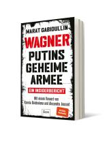 Marat Gabidullin: WAGNER – Putins geheime Armee 