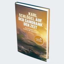Karl Schlögel: Auf der Sandbank der Zeit 