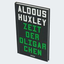 Aldous Huxley: Zeit der Oligarchen 