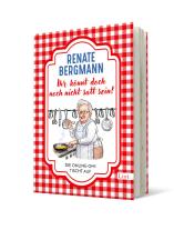 Renate Bergmann: Ihr könnt doch noch nicht satt sein! 