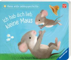 Katja Reider, Sebastien Braun: Meine erste Lieblingsgeschichte: Ich hab dich lieb, kleine Maus 