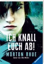 Morton Rhue: Ich knall euch ab! 