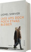 Bettina Abarbanell, Nikolaus Hansen, Lionel Shriver: Lass uns doch noch etwas bleiben 