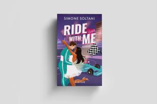 Bettina Hengesbach, Simone Soltani: Ride with me – Die Rennstrecke ist sein Leben, bis sie ihn aus der Spur bringt 