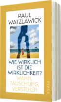 Paul Watzlawick: Wie wirklich ist die Wirklichkeit? 