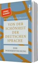 Roland Kaehlbrandt, Roland Prof. Dr. Kaehlbrandt: Von der Schönheit der deutschen Sprache 
