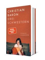 Christian Baron: Drei Schwestern 