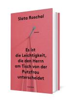 Slata Roschal: Es ist die Leichtigkeit, die den Herrn am Tisch von der Putzfrau unterscheidet 