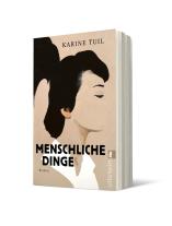 Karine Tuil: Menschliche Dinge 