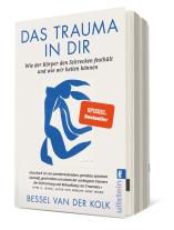 Bessel van der Kolk, Bessel van der Kolk: Das Trauma in dir 