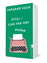 Irmgard Keun: Gilgi – eine von uns 