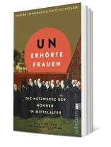 Henrike Lähnemann, Henrike Prof. Dr. Lähnemann, Eva Prof. Dr. Schlotheuber, Eva Schlotheuber: Unerhörte Frauen 
