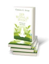 Clemens G. Arvay: Der Biophilia-Effekt 