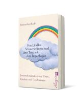 Bettina-Suvi Rode: Von Libellen, Schmetterlingen und dem Tanz auf dem Regenbogen 