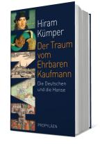Hiram Kümper, Hiram Prof. Dr. Kümper: Der Traum vom Ehrbaren Kaufmann 