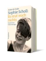 Robert M. Dr. Zoske, Robert M. Zoske: Sophie Scholl: Es reut mich nichts 