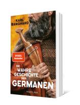 Karl Banghard: Die wahre Geschichte der Germanen 