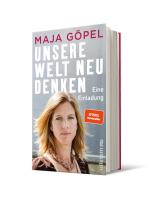 Maja Göpel, Maja Prof. Dr. Göpel: Unsere Welt neu denken 