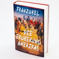 Franzobel: Die Eroberung Amerikas 