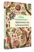 Arthur Schopenhauer: Aphorismen zur Lebensweisheit 
